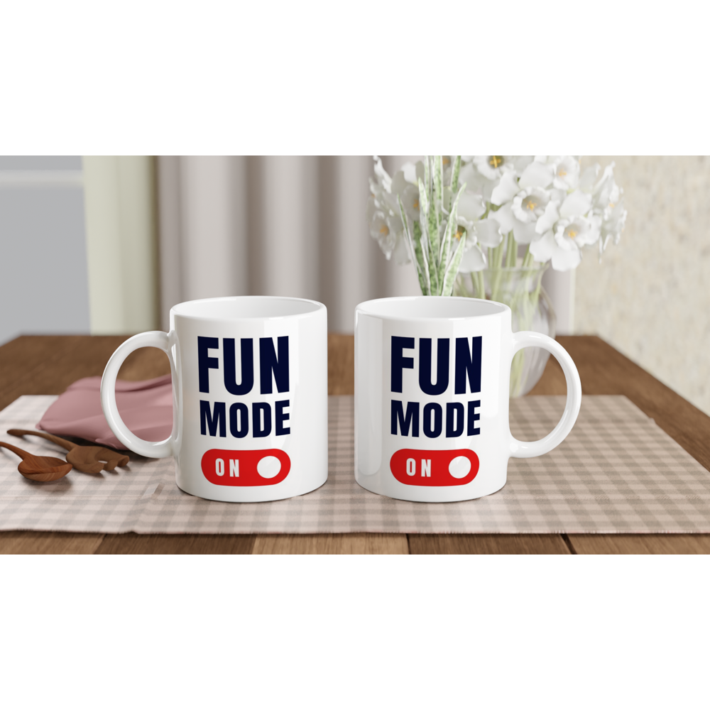 Fun Mode On - White 11oz Ceramic Mug White 11oz Mug