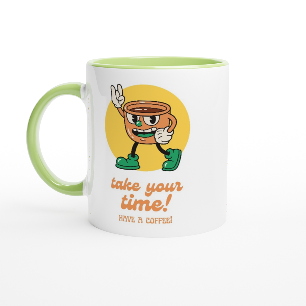 Take Your Time, Have A Coffee - White 11oz Ceramic Mug with Colour Inside ceramic green Colour 11oz Mug Coffee Globally Fulfilled