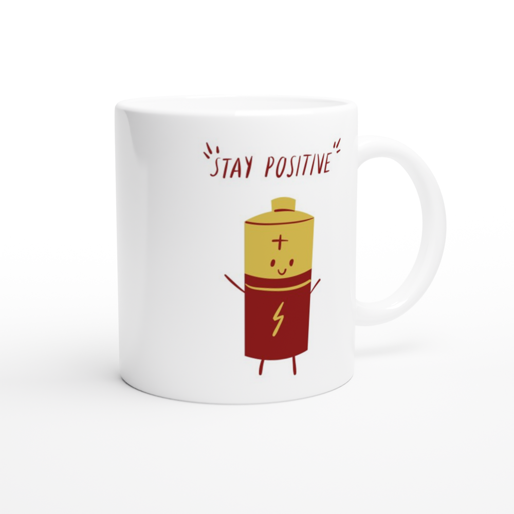 Stay Positive - White 11oz Ceramic Mug White 11oz Mug Motivation