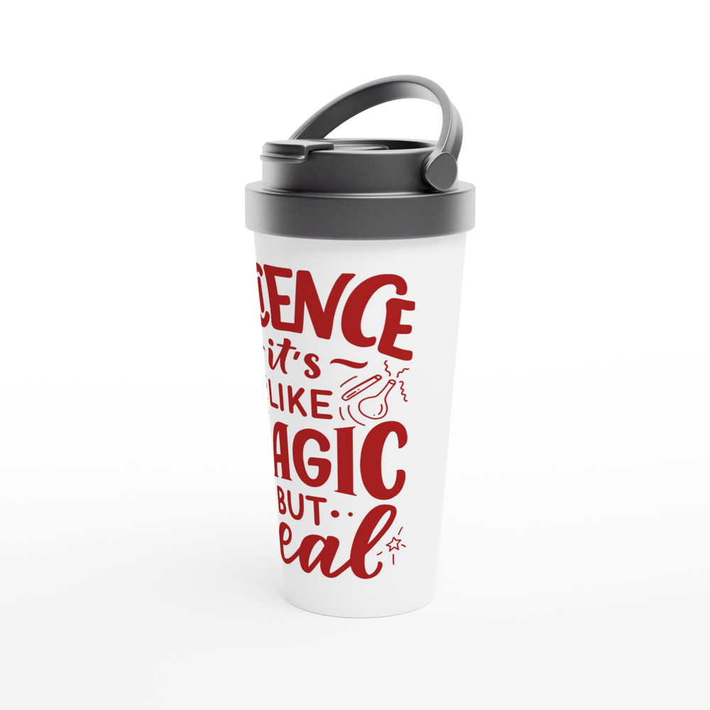 Science, It's Like Magic But Real - White 15oz Stainless Steel Travel Mug Travel Mug Science