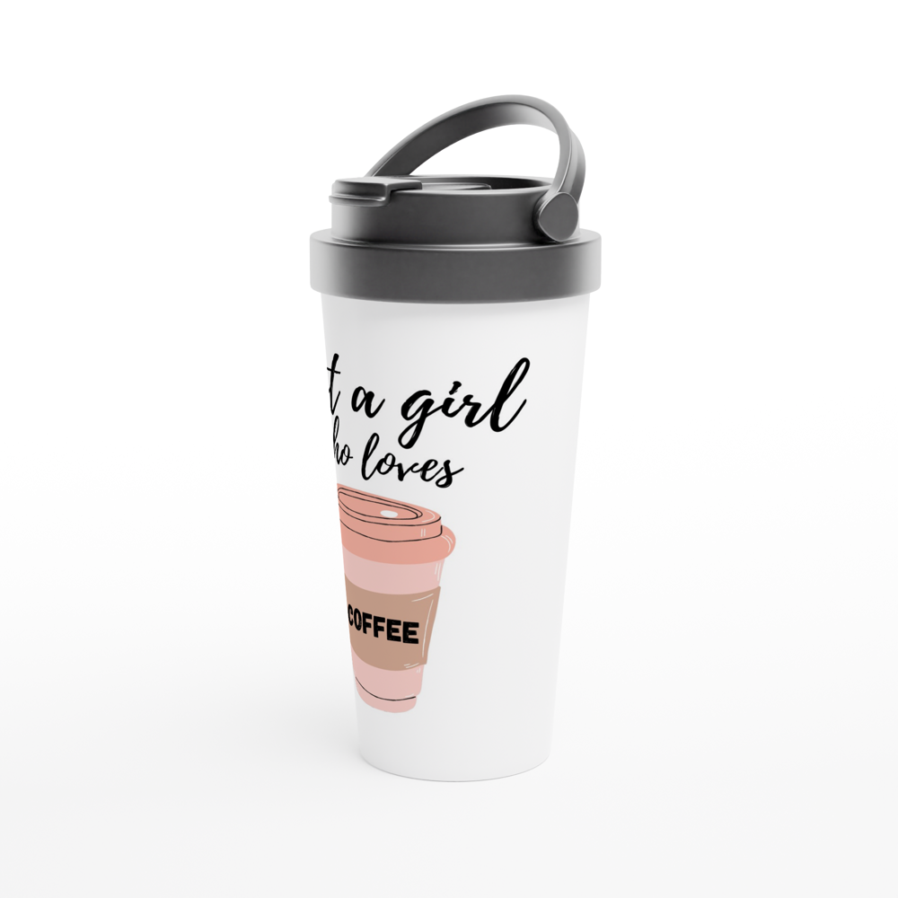 Just A Girl Who Loves Coffee - White 15oz Stainless Steel Travel Mug Travel Mug Coffee Globally Fulfilled