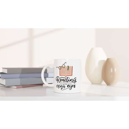 Reading Is Dreaming With Open Eyes - White 11oz Ceramic Mug White 11oz Mug