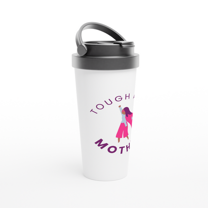 Tough As A Mother - White 15oz Stainless Steel Travel Mug Travel Mug Mum