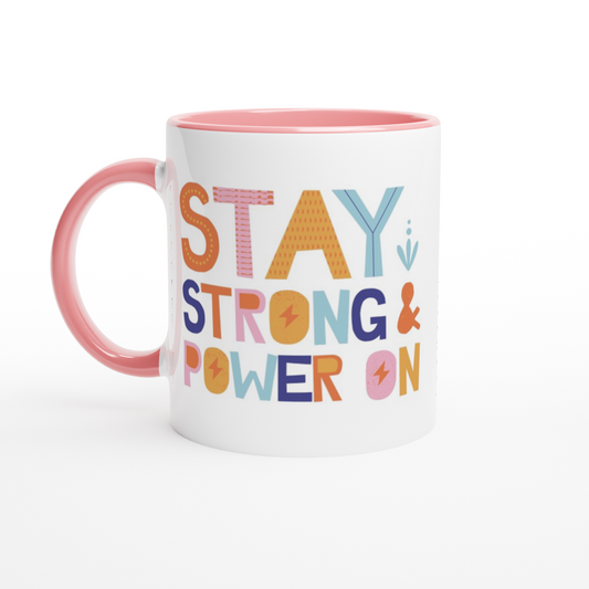 Stay Strong And Power On - White 11oz Ceramic Mug with Colour Inside Colour 11oz Mug Globally Fulfilled Motivation