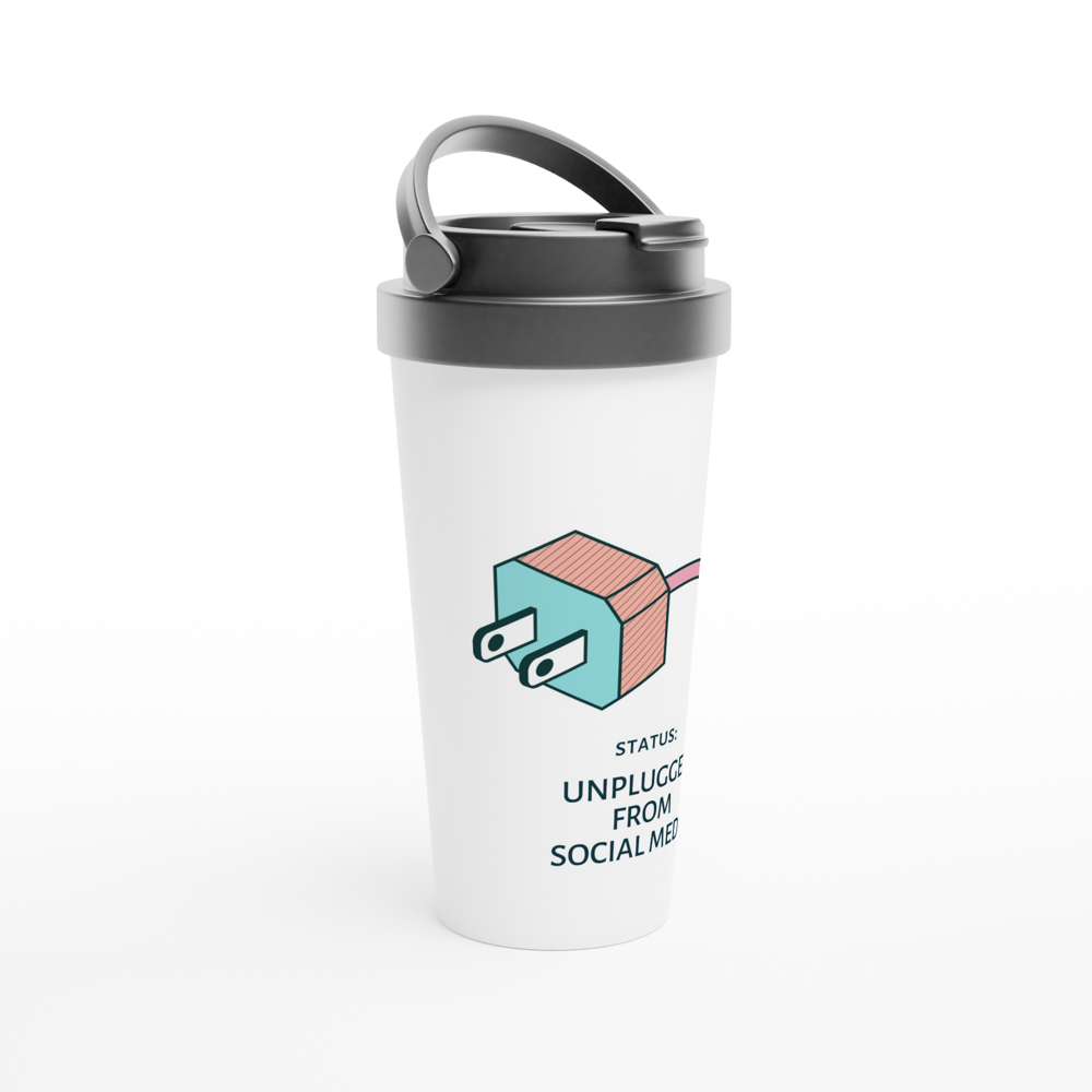 Status : Unplugged From Social Media - White 15oz Stainless Steel Travel Mug Travel Mug Funny Globally Fulfilled Tech