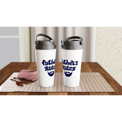 Father's Rules - White 15oz Stainless Steel Travel Mug Travel Mug Dad