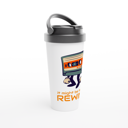 It Might Be Time To Rewind - White 15oz Stainless Steel Travel Mug Travel Mug Music Retro