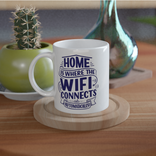 Home Is Where The WIFI Connects Automatically - White 11oz Ceramic Mug White 11oz Mug Globally Fulfilled