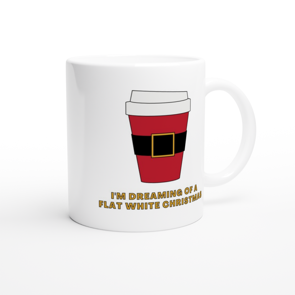 I'm Dreaming Of A Flat White Christmas - White 11oz Ceramic Mug Christmas White Mug Globally Fulfilled