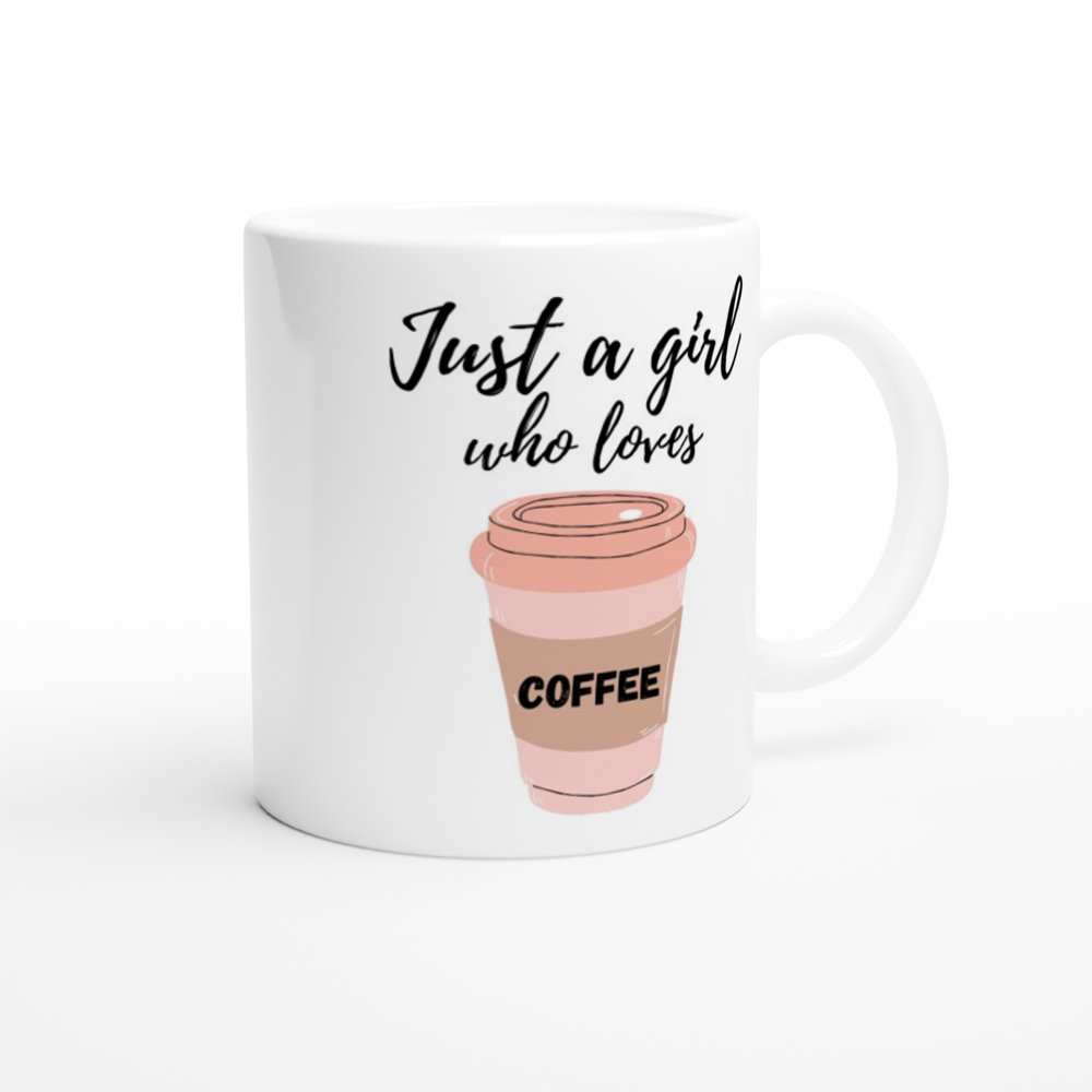 Just A Girl Who Loves Coffee - White 11oz Ceramic Mug White 11oz Mug Globally Fulfilled