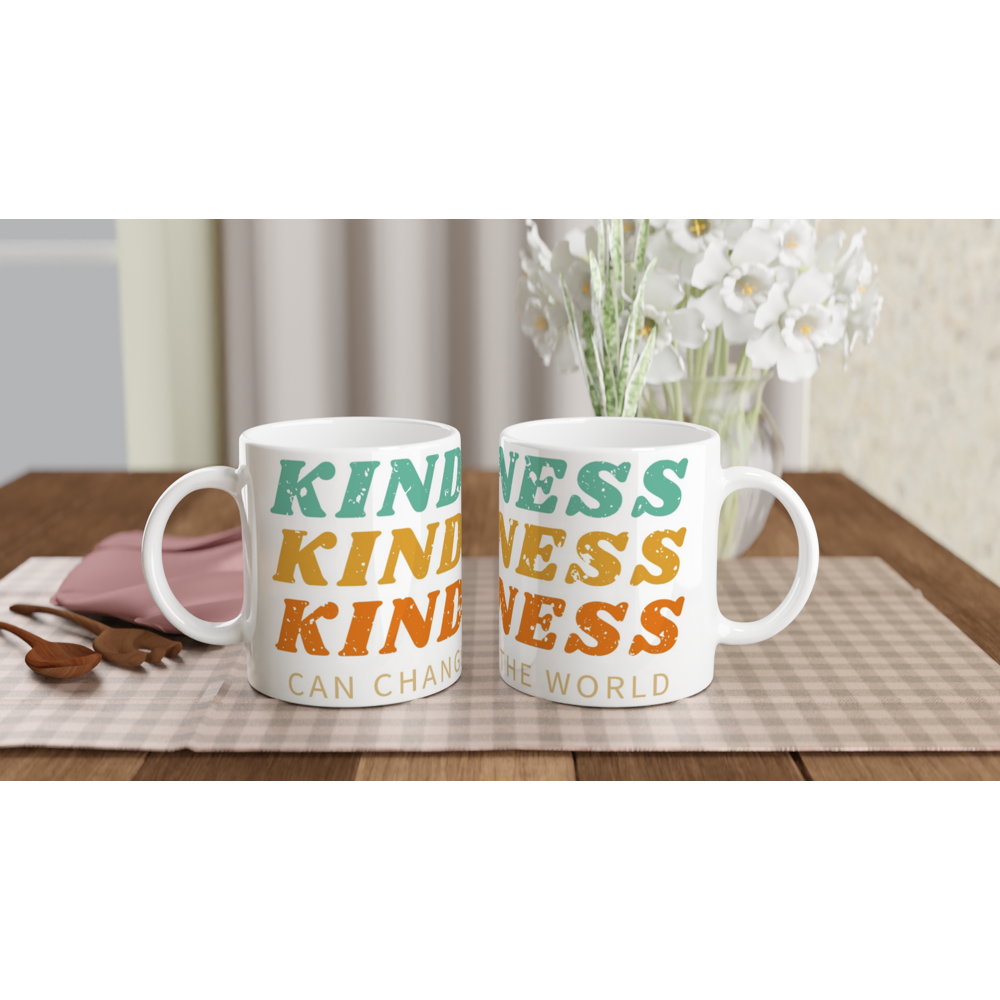 Kindness Can Change The World - White 11oz Ceramic Mug White 11oz Ceramic Mug White 11oz Mug