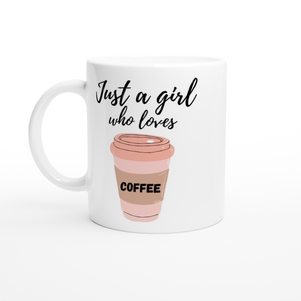 Just A Girl Who Loves Coffee - White 11oz Ceramic Mug White 11oz Mug Globally Fulfilled