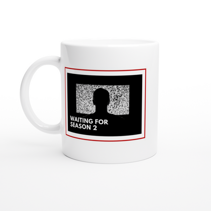 Waiting For Season 2 - White 11oz Ceramic Mug White 11oz Mug Globally Fulfilled