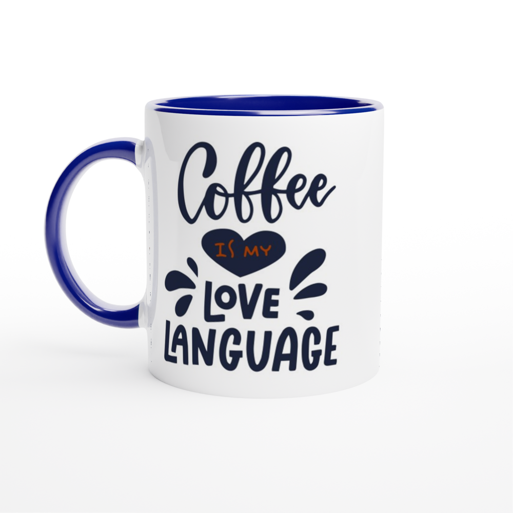 Coffee Is My Love Language - White 11oz Ceramic Mug with Colour Inside ceramic blue Colour 11oz Mug Coffee Globally Fulfilled Love