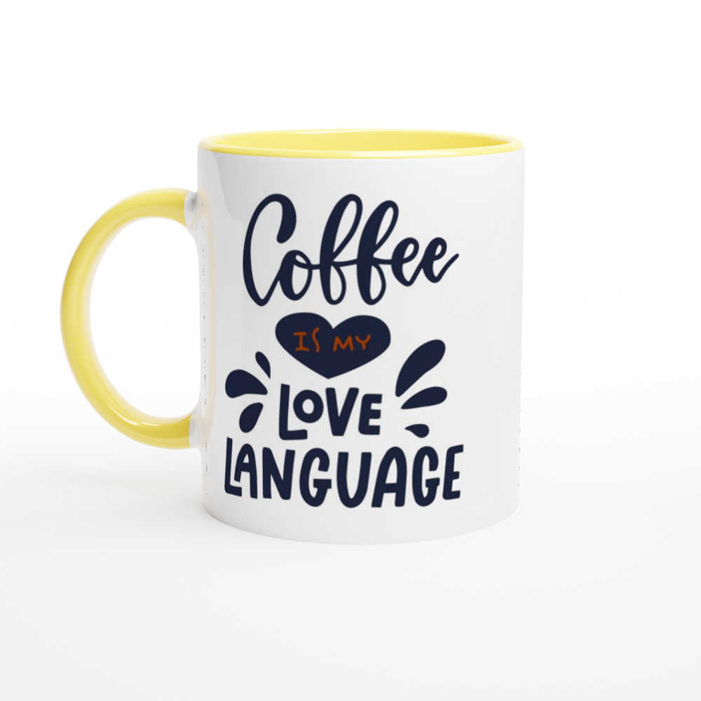 Coffee Is My Love Language - White 11oz Ceramic Mug with Colour Inside ceramic yellow Colour 11oz Mug Coffee Globally Fulfilled Love