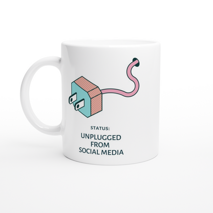 Status: Unplugged From Social Media - White 11oz Ceramic Mug White 11oz Ceramic Mug White 11oz Mug Globally Fulfilled