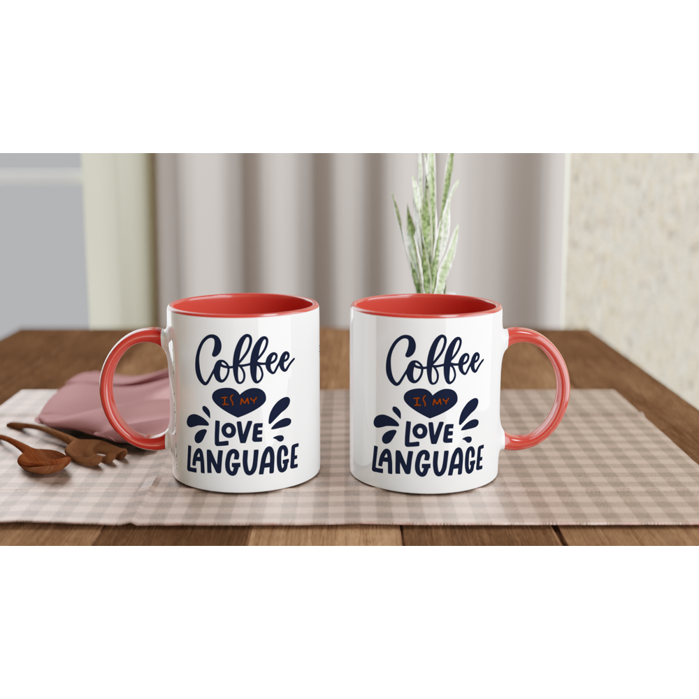 Coffee Is My Love Language - White 11oz Ceramic Mug with Colour Inside Colour 11oz Mug Coffee Globally Fulfilled Love