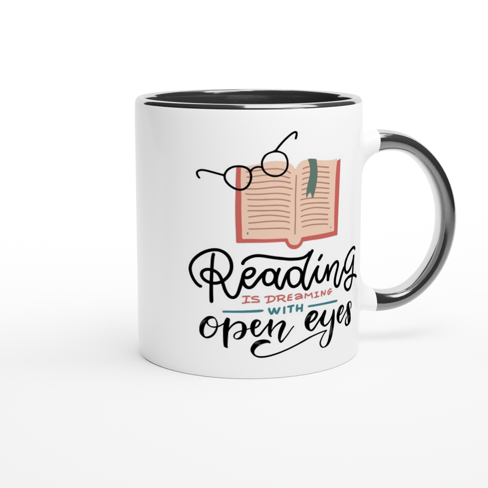 Reading Is Dreaming With Open Eyes - White 11oz Ceramic Mug with Colour Inside Colour 11oz Mug Reading
