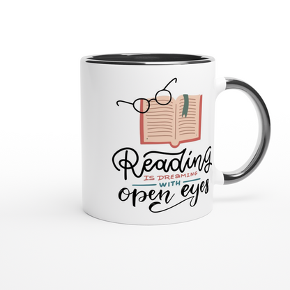 Reading Is Dreaming With Open Eyes - White 11oz Ceramic Mug with Colour Inside Colour 11oz Mug Reading