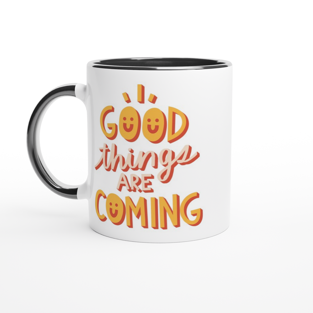 Good Things Are Coming - White 11oz Ceramic Mug with Colour Inside ceramic black Colour 11oz Mug Motivation