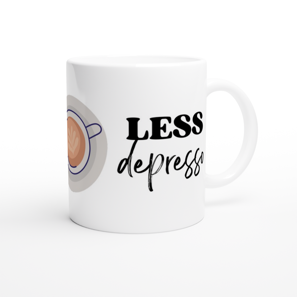 More Espresso, Less Depresso - White 11oz Ceramic Mug White 11oz Mug