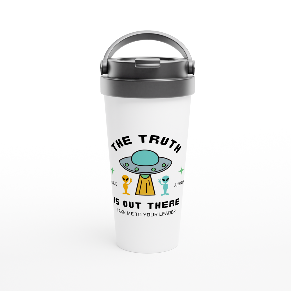 The Truth Is Out There - White 15oz Stainless Steel Travel Mug White 15oz Stainless Steel Travel Mug Travel Mug Sci Fi Space