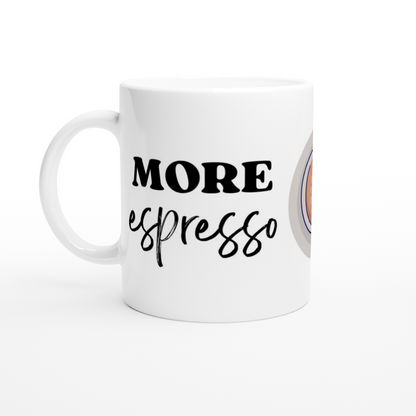 More Espresso, Less Depresso - White 11oz Ceramic Mug White 11oz Mug