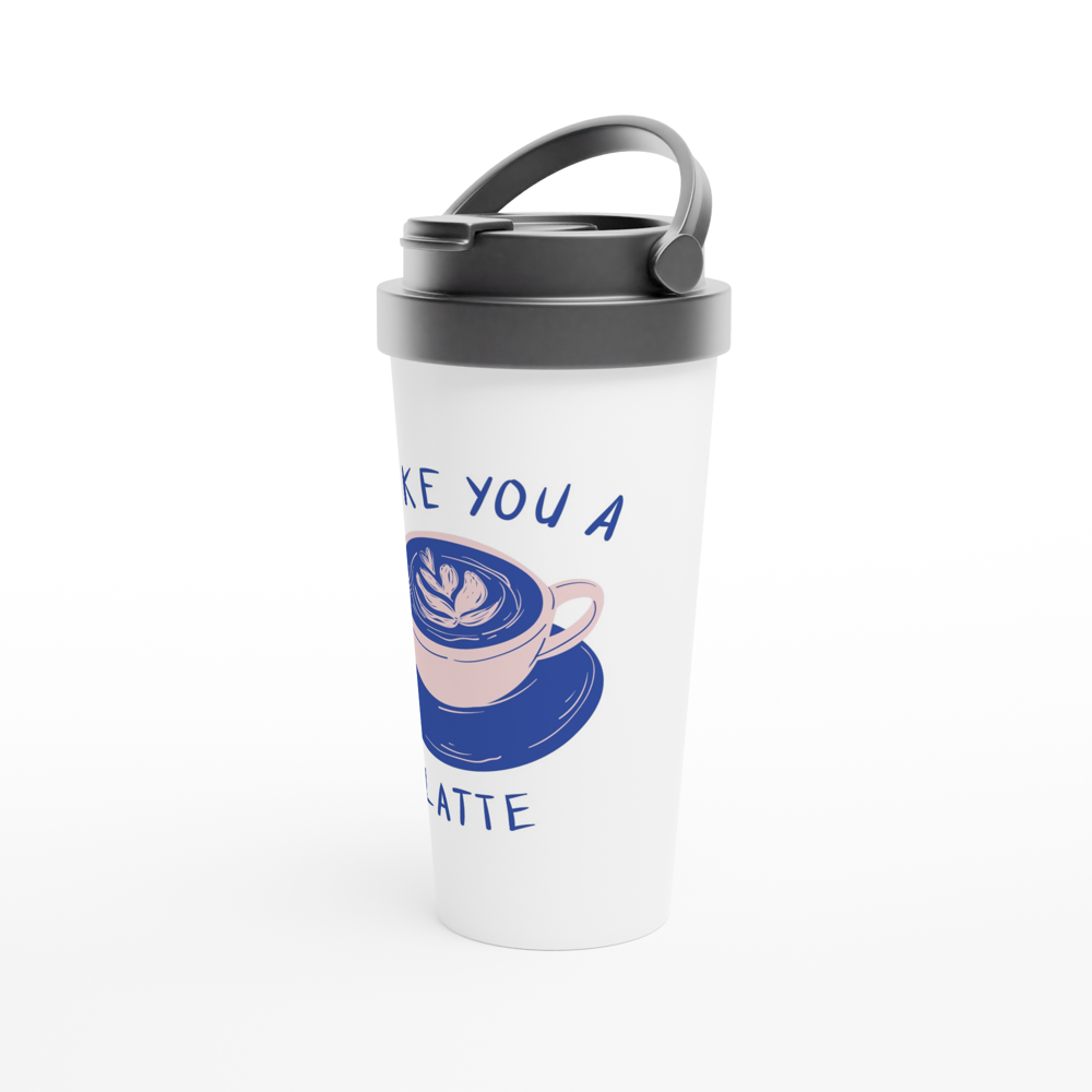 I Like You A Latte - White 15oz Stainless Steel Travel Mug Travel Mug Coffee Globally Fulfilled