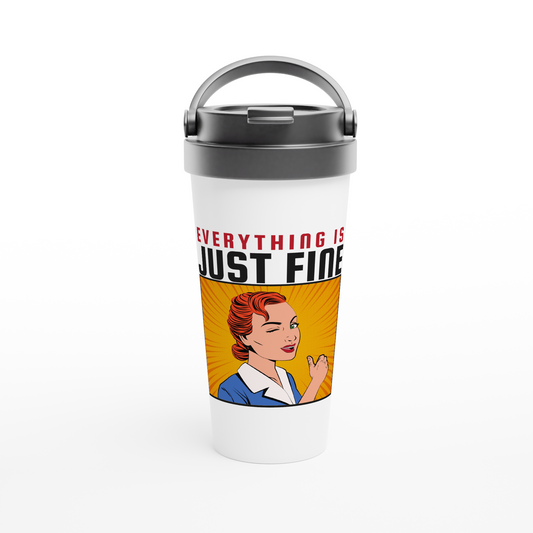 Everything Is Just Fine - White 15oz Stainless Steel Travel Mug Travel Mug comic Retro