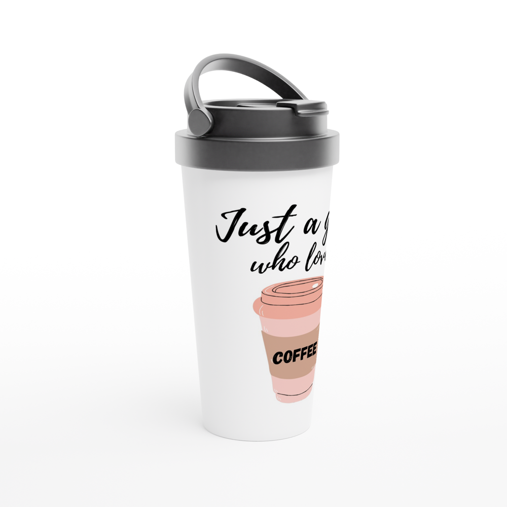 Just A Girl Who Loves Coffee - White 15oz Stainless Steel Travel Mug Travel Mug Coffee Globally Fulfilled