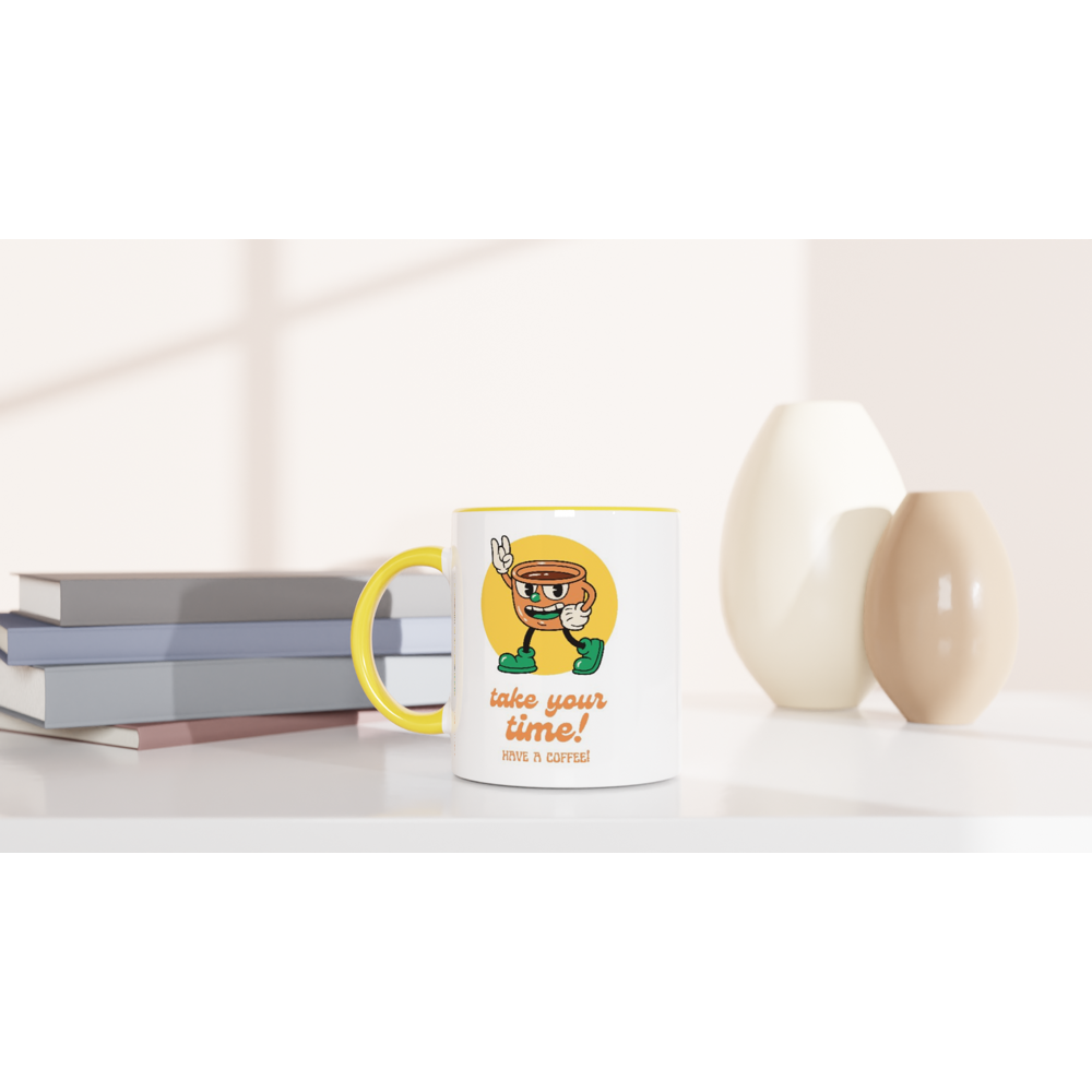 Take Your Time, Have A Coffee - White 11oz Ceramic Mug with Colour Inside Colour 11oz Mug Coffee Globally Fulfilled