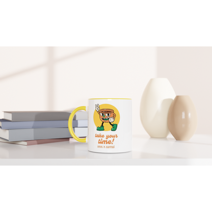 Take Your Time, Have A Coffee - White 11oz Ceramic Mug with Colour Inside Colour 11oz Mug Coffee Globally Fulfilled