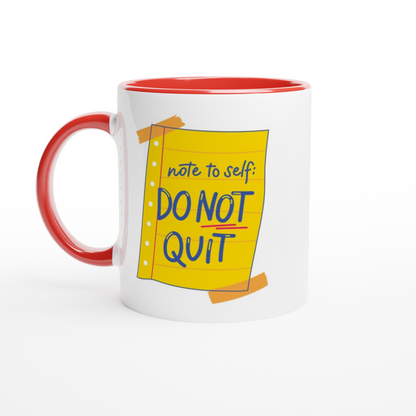 Note To Self: Do Not Quit - White 11oz Ceramic Mug with Colour Inside ceramic red Colour 11oz Mug Funny Globally Fulfilled