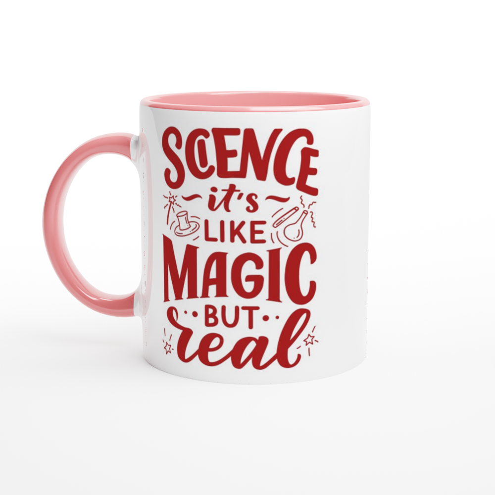 Science, It's Like Magic But Real - White 11oz Ceramic Mug with Colour Inside ceramic pink Colour 11oz Mug Science