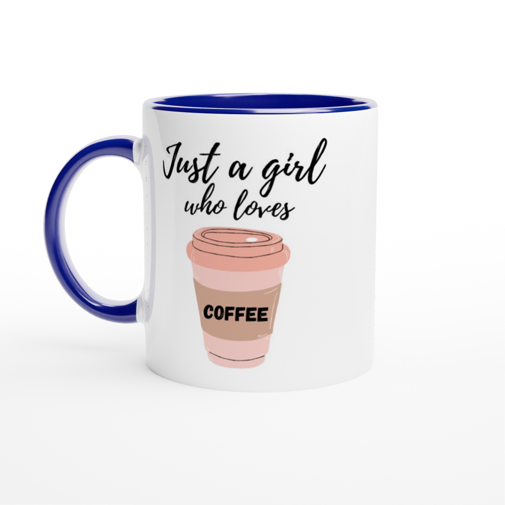 Just A Girl Who Loves Coffee - White 11oz Ceramic Mug with Colour Inside ceramic blue Colour 11oz Mug Coffee
