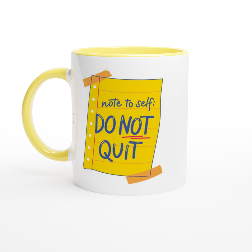 Note To Self: Do Not Quit - White 11oz Ceramic Mug with Colour Inside ceramic yellow Colour 11oz Mug Funny Globally Fulfilled