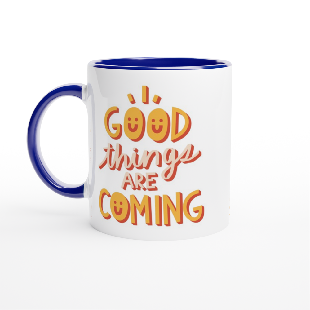 Good Things Are Coming - White 11oz Ceramic Mug with Colour Inside ceramic blue Colour 11oz Mug Motivation