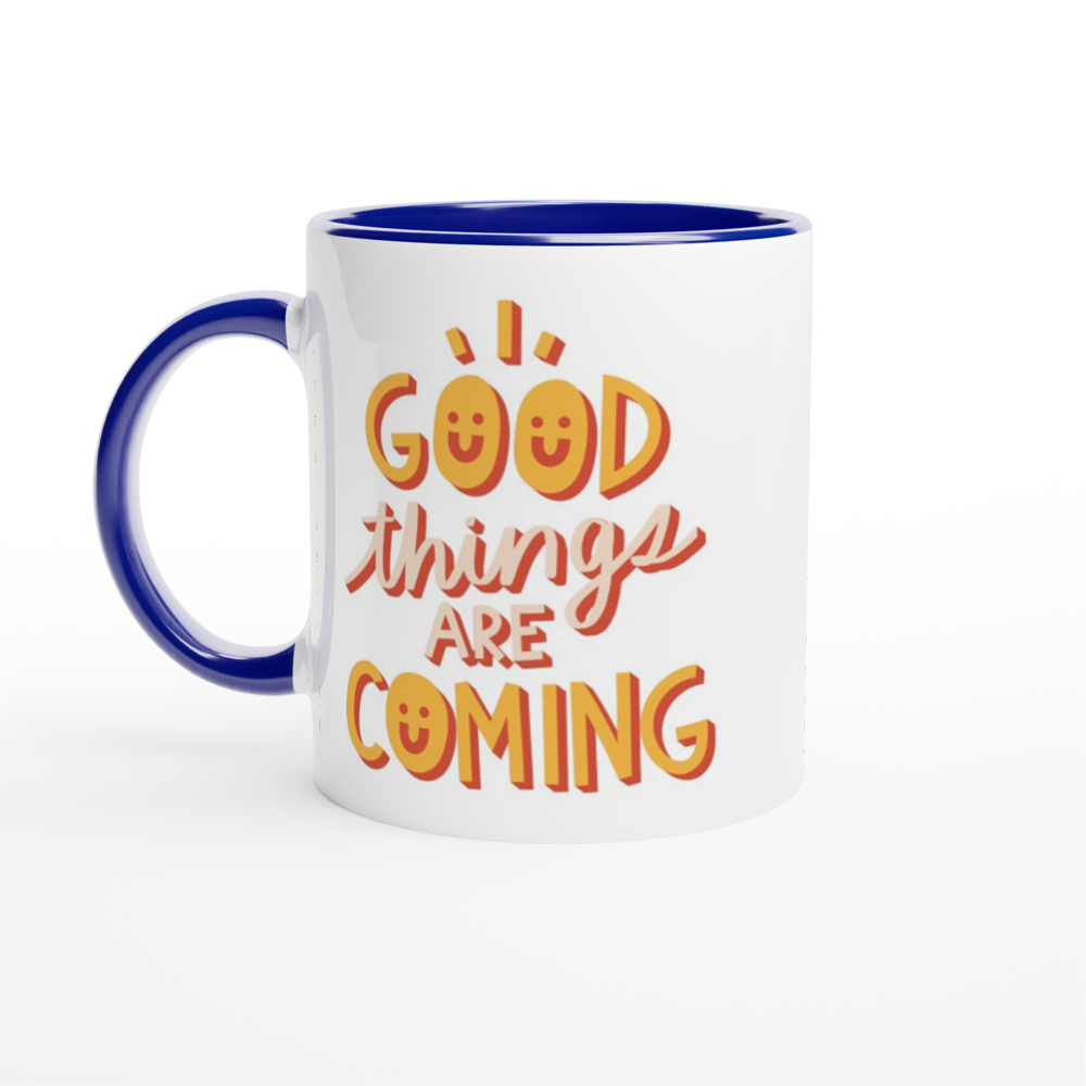 Good Things Are Coming - White 11oz Ceramic Mug with Colour Inside ceramic blue Colour 11oz Mug Globally Fulfilled Motivation