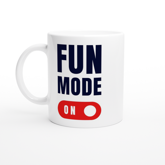 Fun Mode On - White 11oz Ceramic Mug White 11oz Mug