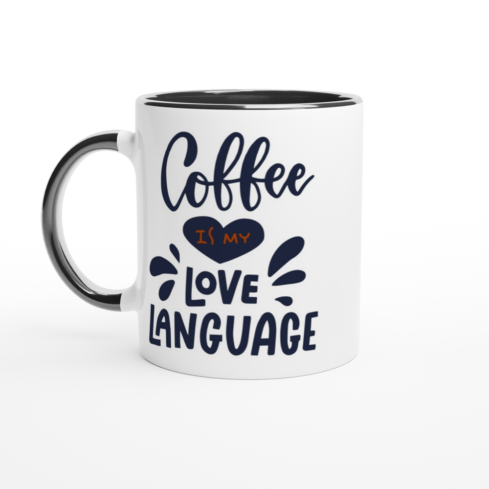 Coffee Is My Love Language - White 11oz Ceramic Mug with Colour Inside ceramic black Colour 11oz Mug Coffee Globally Fulfilled Love