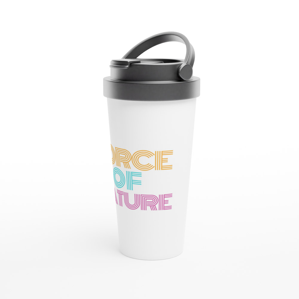 Force Of Nature - White 15oz Stainless Steel Travel Mug Travel Mug