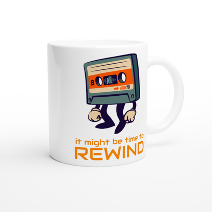 It Might Be Time To Rewind - White 11oz Ceramic Mug White 11oz Mug Music Retro