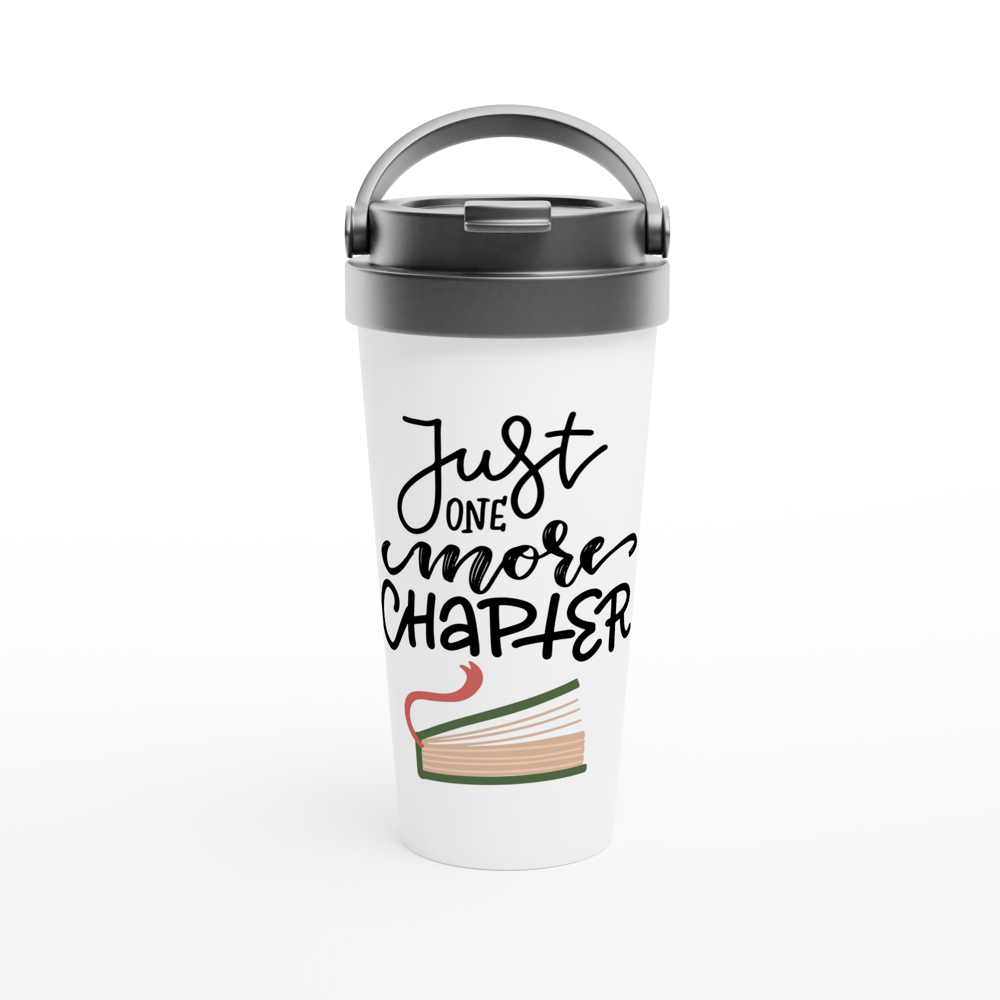 Just One More Chapter - White 15oz Stainless Steel Travel Mug White 15oz Stainless Steel Travel Mug Travel Mug Reading