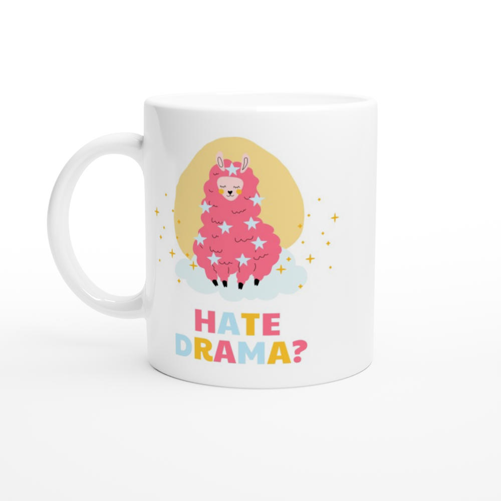 Hate Drama?, No Probllama - White 11oz Ceramic Mug White 11oz Mug Globally Fulfilled