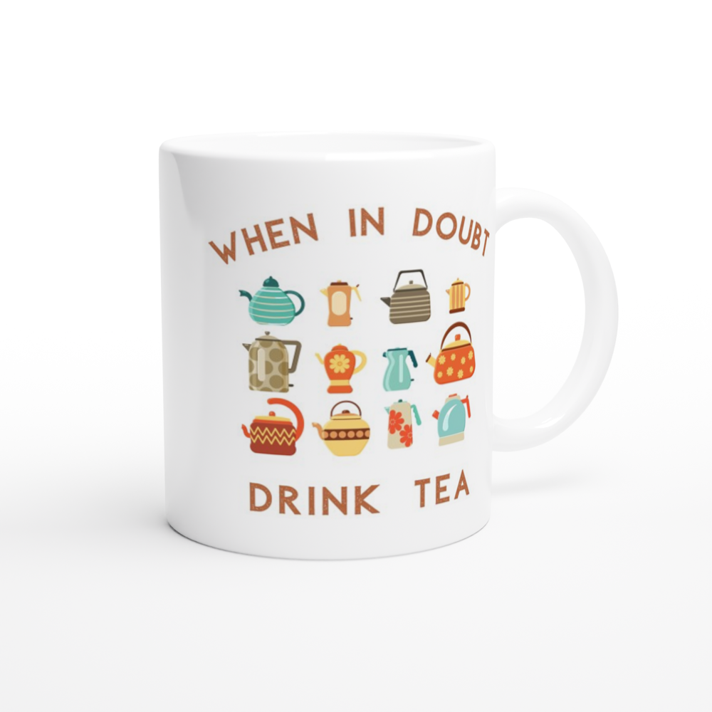 Drink Tea - White 11oz Ceramic Mug White 11oz Mug