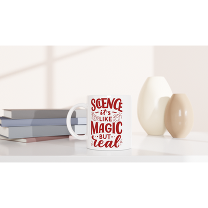 Science, It's Like Magic But Real - White 11oz Ceramic Mug White 11oz Mug